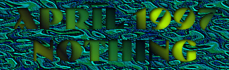 APRIL 1997 NOTHING