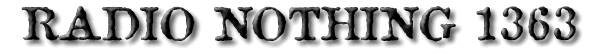 Radio Nothing #1363