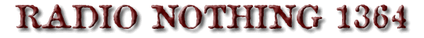 Radio Nothing #1364