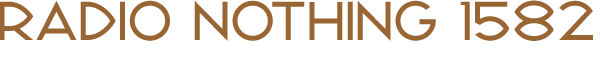 Radio Nothing 1582