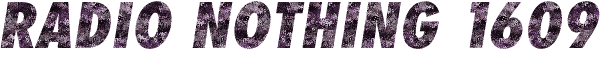 Radio Nothing 1609