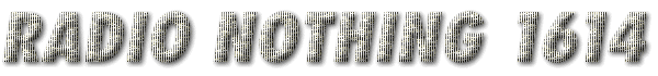 Radio Nothing 1614