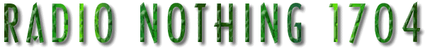 Radio Nothing 1704