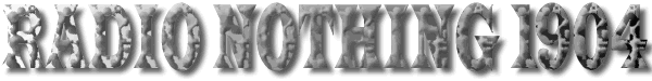 Radio Nothing 1904