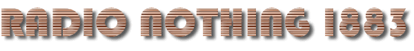 Radio Nothing 1883