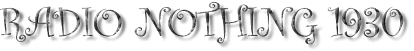 Radio Nothing 1930