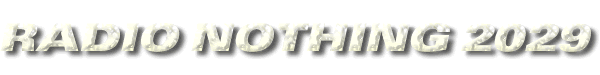 Radio Nothing 2029