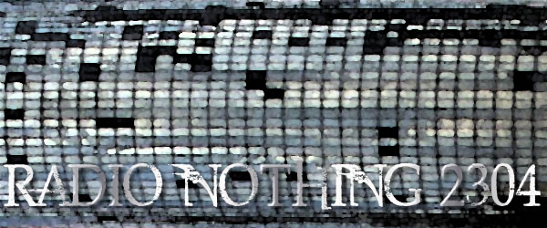 Radio Nothing 2304