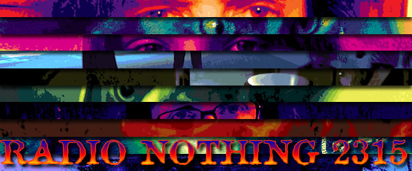 Radio Nothing 2315
