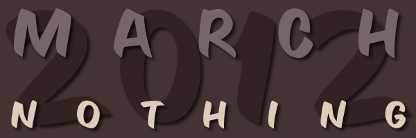 March 2012 Nothing