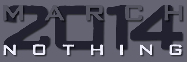 March 2014 Nothing