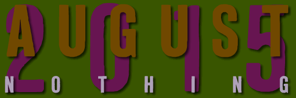 August 2015 Nothing