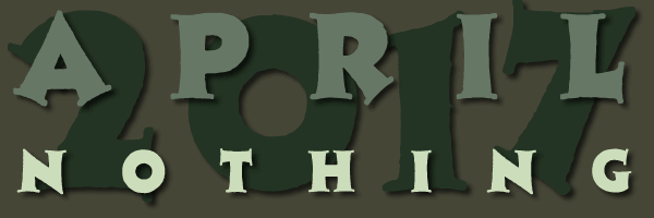 April 2017 Nothing